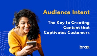 Audience Intent: The Key to Creating Content that Captivates Customers