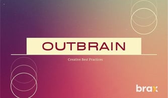 9 Outbrain Creative Best Practices For Maximum Results