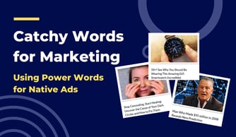 Catchy Words for Marketing: Using Power Words for Native Ads