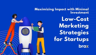 Max Impact, Minimal Budget: Low-Cost Marketing Strategies for Startups
